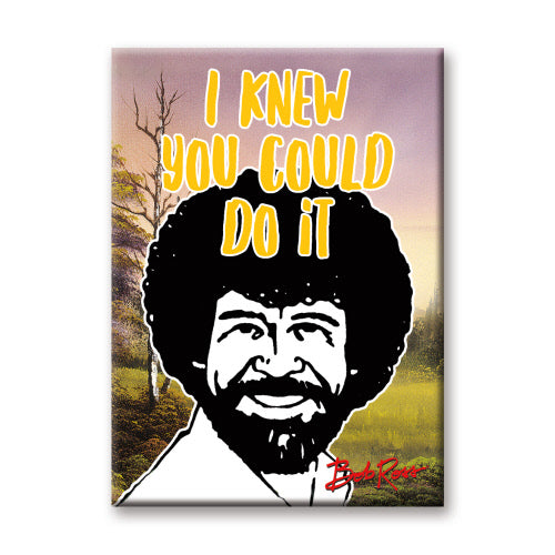 I Knew You Could Do It Bob Ross Flat Magnet