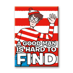 A Good Man Is Hard To Find Waldo Flat Magnet